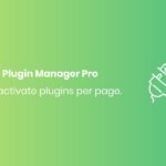 WP Plugin Manager Pro – Deactivate plugin per page WP Plugin Manager Pro – Deactivate plugin per page